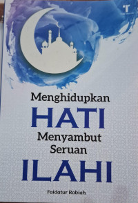Image of Menghidupkan Hati Menyambut Seruan Ilahi