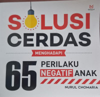 Image of Solusi Cerdas Menghadapi 65 Perilaku Negatif Anak