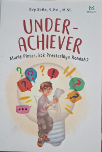Image of UNDERACHIEVER : Murid Pintar, Kok Prestasinya Rendah ?